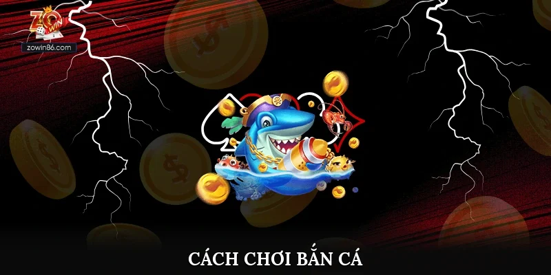 Cách Chơi Bắn Cá Hiệu Quả Cho Người Mới Và Ngư Thủ Lâu Năm