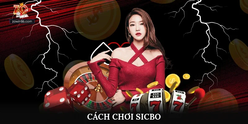 Cách Chơi Sicbo Dễ Hiểu Dễ Trúng Thưởng Cho Hội Viên