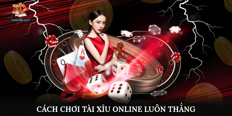 Cách Chơi Tài Xỉu Online Luôn Thắng Với Bí Quyết Đơn Giản