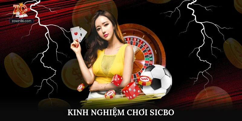Kinh Nghiệm Chơi Sicbo Hiệu Quả Rinh Ngay Tiền Thưởng