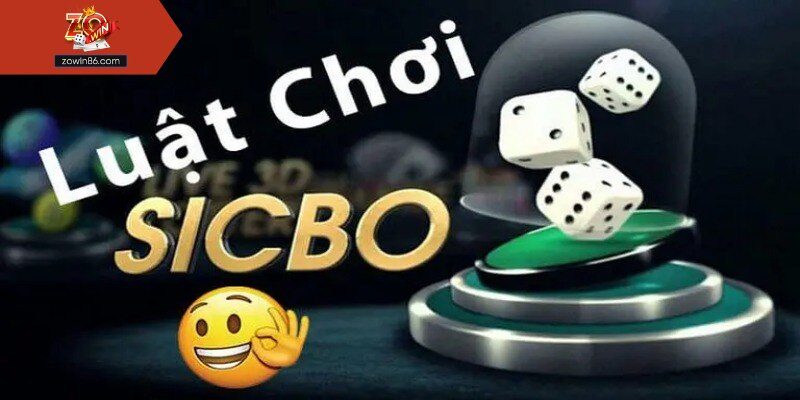 Luật chơi sicbo tổng quan nhất