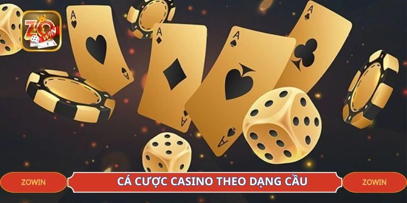 Cá cược casino theo dạng cầu