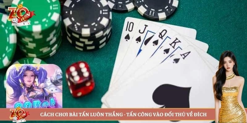 Cách chơi bài tấn luôn thắng - tấn công vào đối thủ về đích