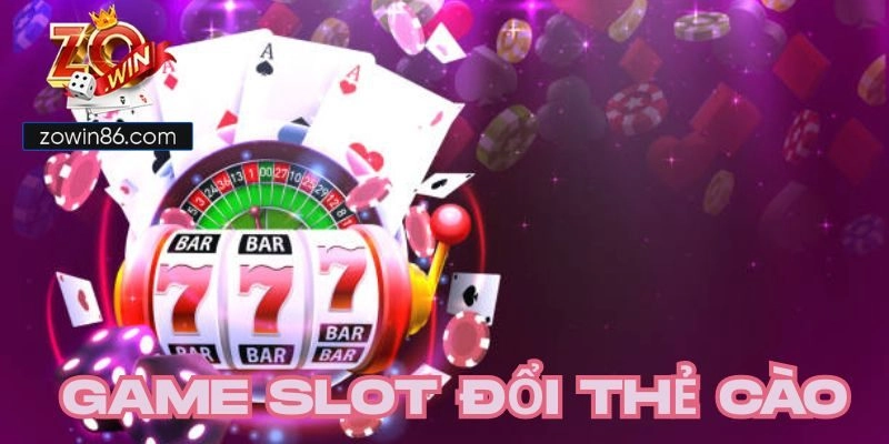 Đôi nét về top game slot đổi thẻ