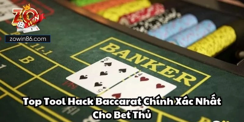 Top 4 Tool Hack Baccarat Uy Tín Được Chuyên Gia Khuyên Dùng