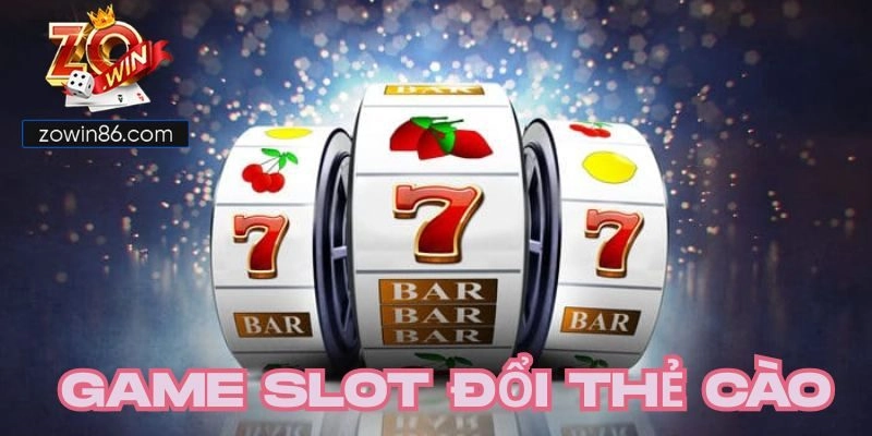 Ưu điểm nổi bật của các siêu phẩm slot đổi thẻ cào